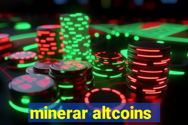 minerar altcoins